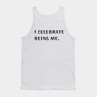 I celebrate being me Tank Top